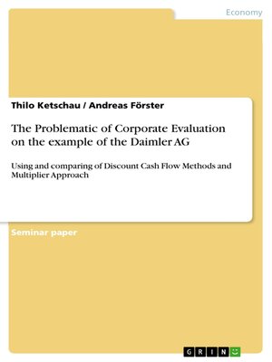 cover image of The Problematic of Corporate Evaluation on the example of the Daimler AG